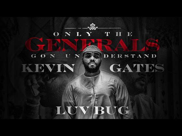 Kevin Gates - Luv Bug [Official Audio] 🔥🔥🔥