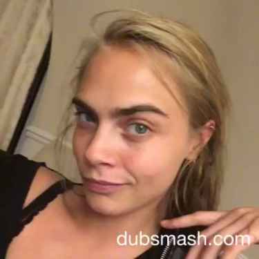 Cara Delevingne on #Dubsmash - "We in this bitch finna get crunk eyebrows on fleek dafuq"
