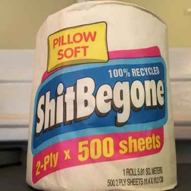 Found my brand of toilet paper... #ShitBegone