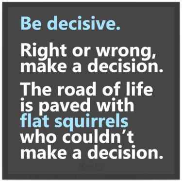 Be decisive.