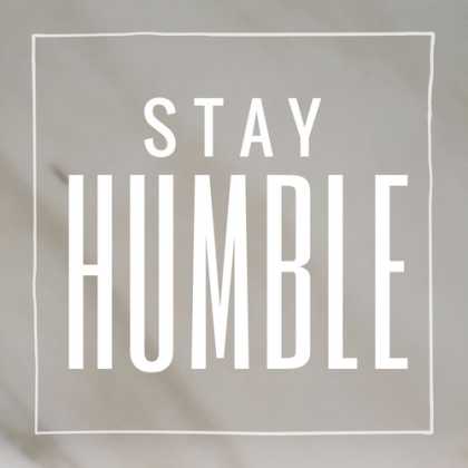 #StayHumble