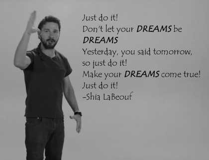 Just Do It! Don't Let Your Dreams Be Dreams!